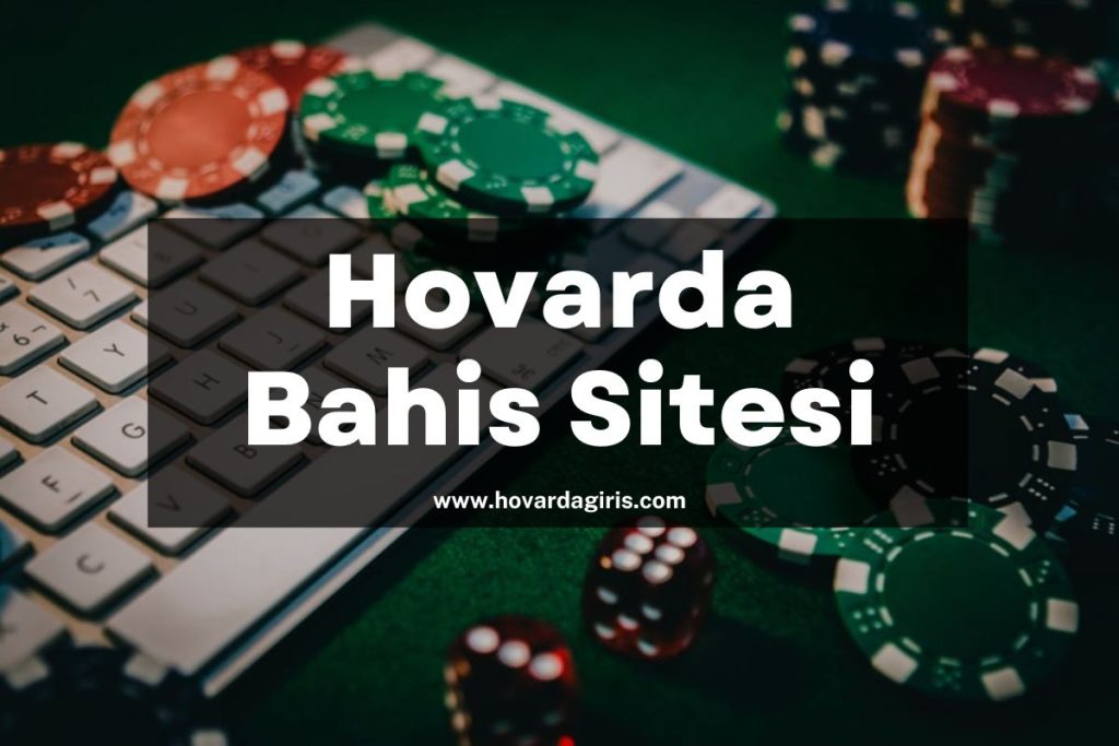 hovarda-bahis-hovardagiris-hovarda